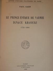 169. CAZIN Paul, Le prince-évèque de Varmie, Ignace Krasicki. 1735-1801. Paryż 1940