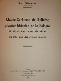 171. CHEVALIER Alice, Claude-Carloman de Rulhière, premier historien de la Pologne. Paryż 1939